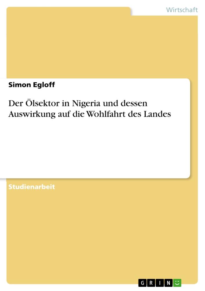 Der Ölsektor in Nigeria und dessen Auswirkung auf die Wohlfahrt des Landes