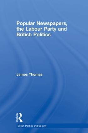 Popular Newspapers, the Labour Party and British Politics