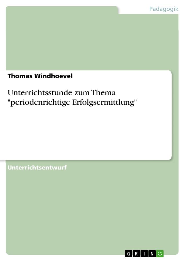 Unterrichtsstunde zum Thema "periodenrichtige Erfolgsermittlung"