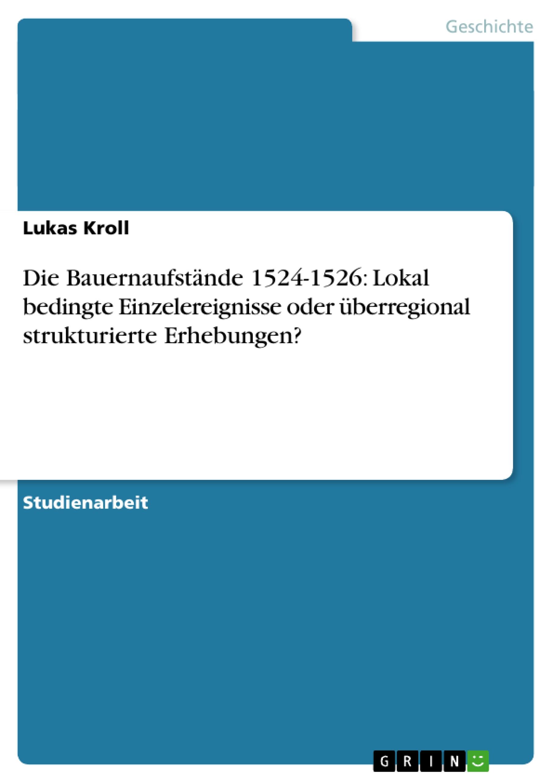 Die Bauernaufstände 1524-1526: Lokal bedingte Einzelereignisse oder überregional strukturierte Erhebungen?