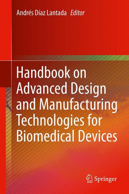 Handbook on Advanced Design and Manufacturing Technologies for Biomedical Devices