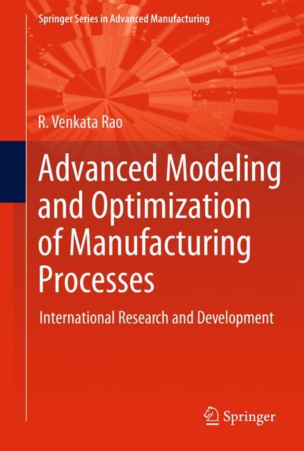 Advanced Modeling and Optimization of Manufacturing Processes