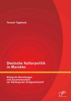 Deutsche Kulturpolitik in Marokko: Bilaterale Beziehungen und Zusammenarbeit zur Stärkung der Zivilgesellschaft