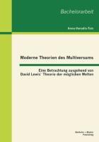 Moderne Theorien des Multiversums: Eine Betrachtung ausgehend von David Lewis` Theorie der möglichen Welten