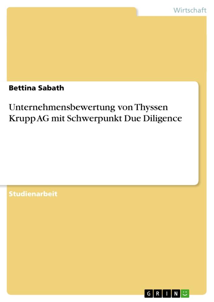 Unternehmensbewertung von Thyssen Krupp AG mit Schwerpunkt Due Diligence