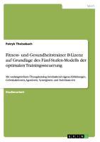 Fitness- und Gesundheitstrainer B-Lizenz auf Grundlage des Fünf-Stufen-Modells der optimalen Trainingssteuerung