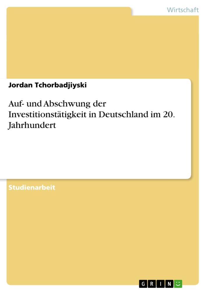 Auf- und Abschwung der Investitionstätigkeit in  Deutschland im 20. Jahrhundert