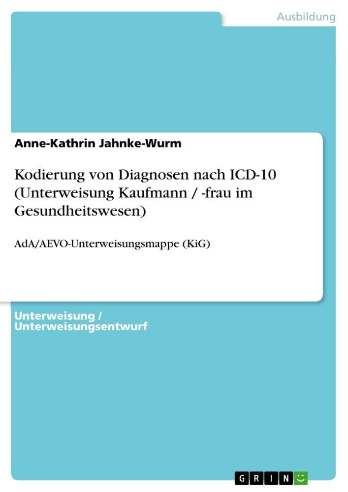 Kodierung von Diagnosen nach ICD-10 (Unterweisung Kaufmann / -frau im Gesundheitswesen)