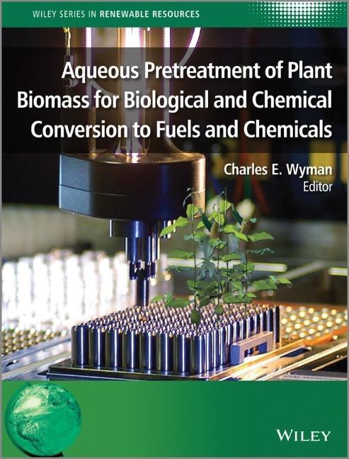 Aqueous Pretreatment of Plant Biomass for Biological and Chemical Conversion to Fuels and Chemicals