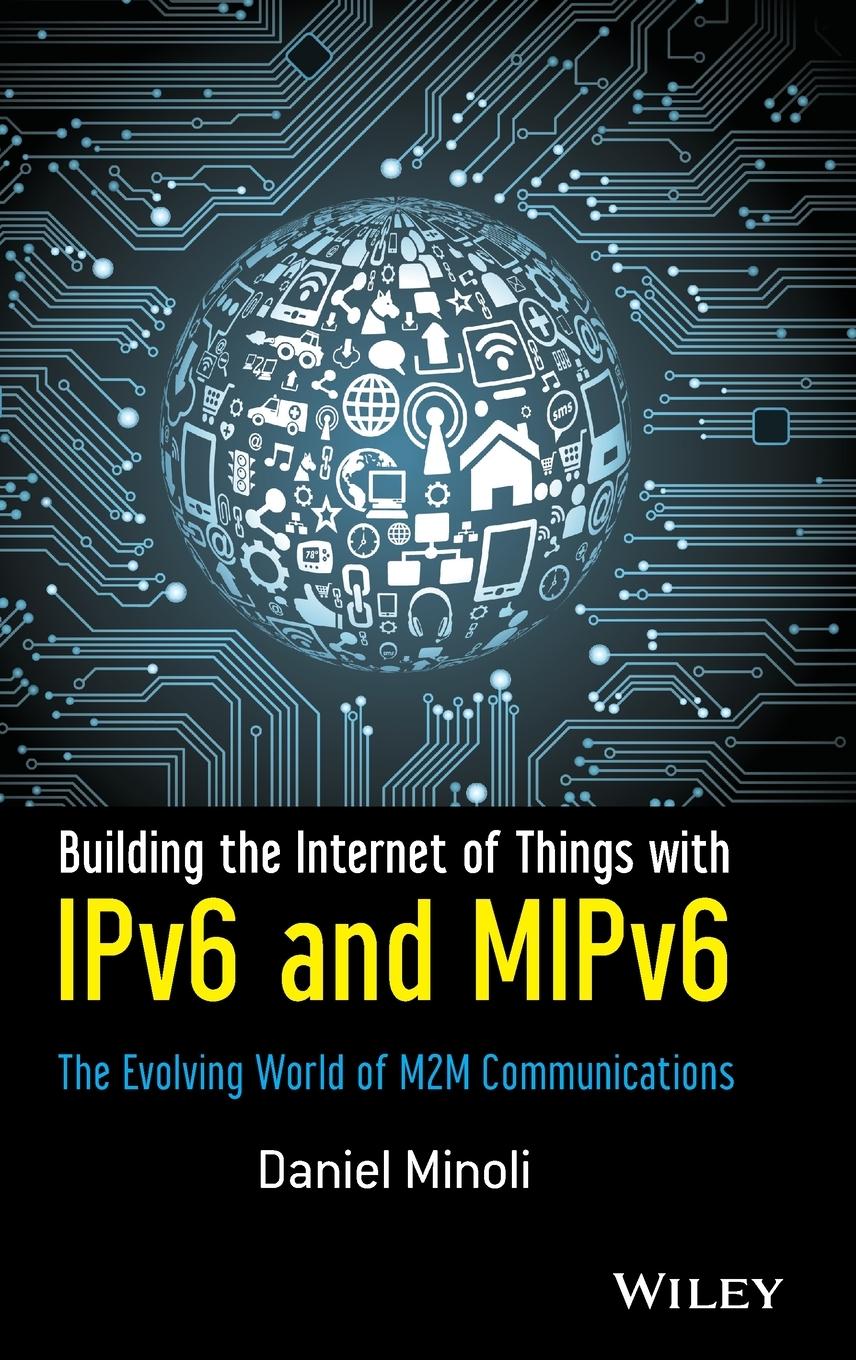 Building the Internet of Things with Ipv6 and Mipv6