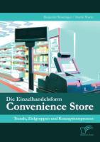 Die Einzelhandelsform Convenience Store: Trends, Zielgruppen und Konzeptionsprozess