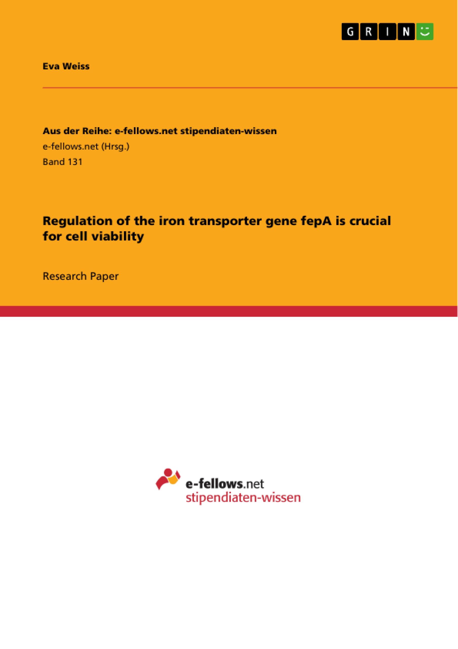 Regulation of the iron transporter gene fepA is crucial for cell viability