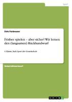 Frisbee spielen ¿ aber sicher! Wir lernen den (langsamen) Rückhandwurf