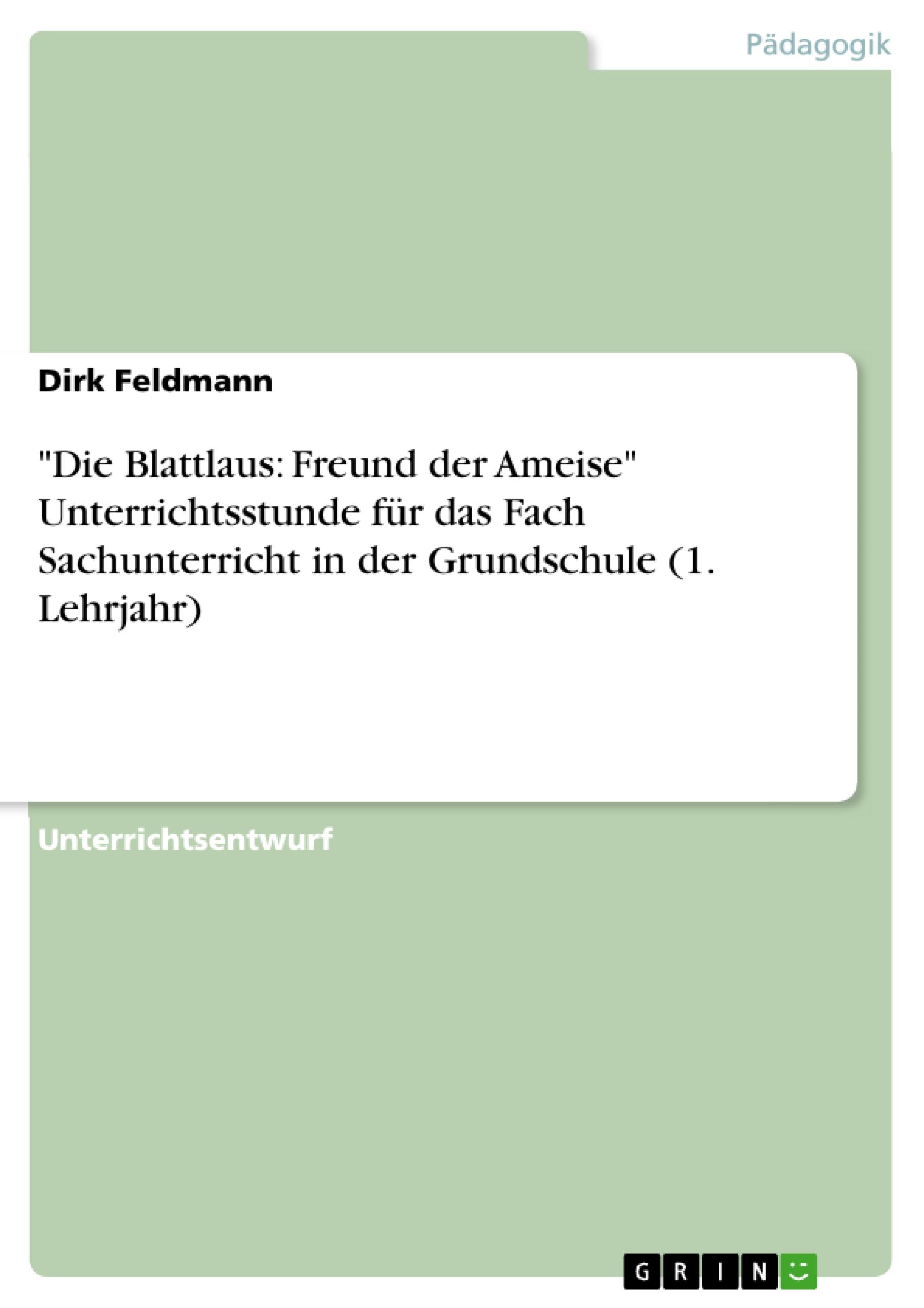 "Die Blattlaus: Freund der Ameise" Unterrichtsstunde für das Fach Sachunterricht in der Grundschule (1. Lehrjahr)