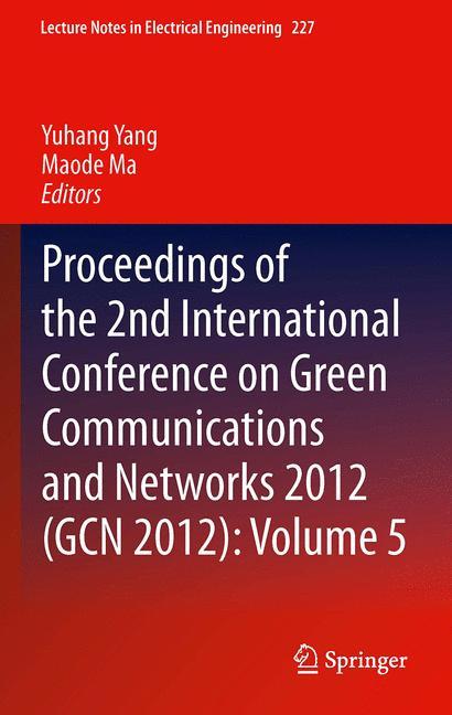 Proceedings of the 2nd International Conference on Green Communications and Networks 2012 (GCN 2012): Volume 5