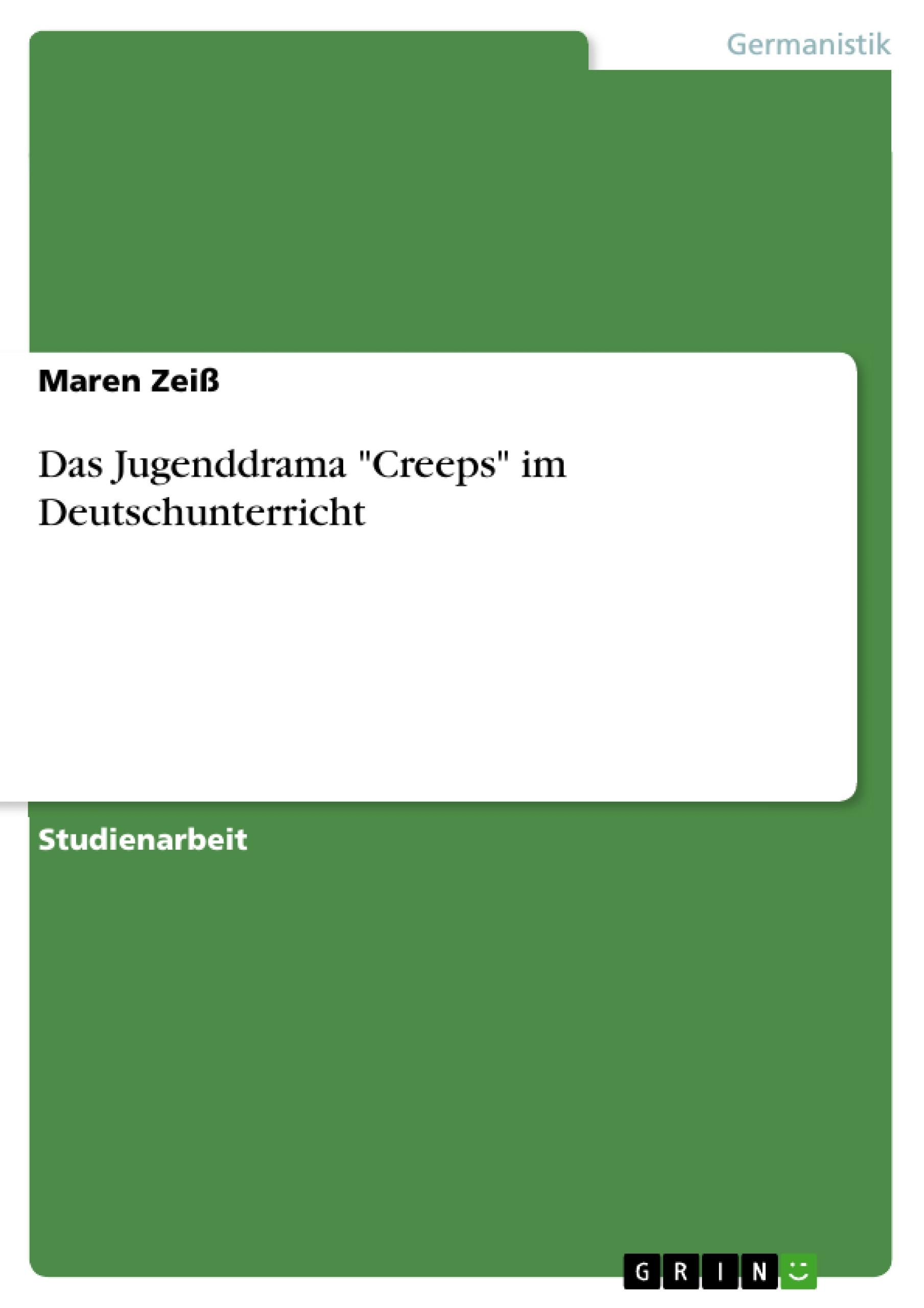 Das Jugenddrama "Creeps" im Deutschunterricht