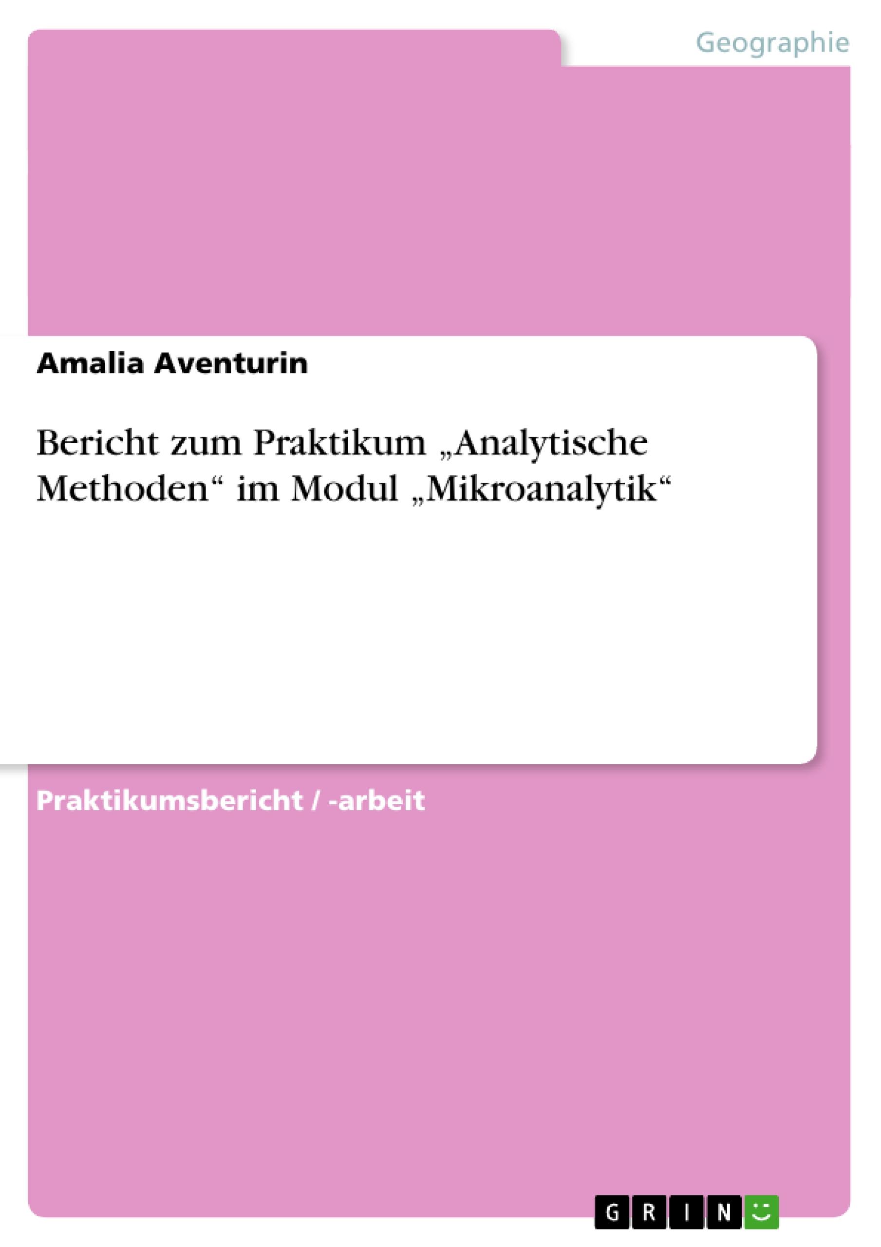 Bericht zum Praktikum ¿Analytische Methoden¿ im Modul ¿Mikroanalytik¿