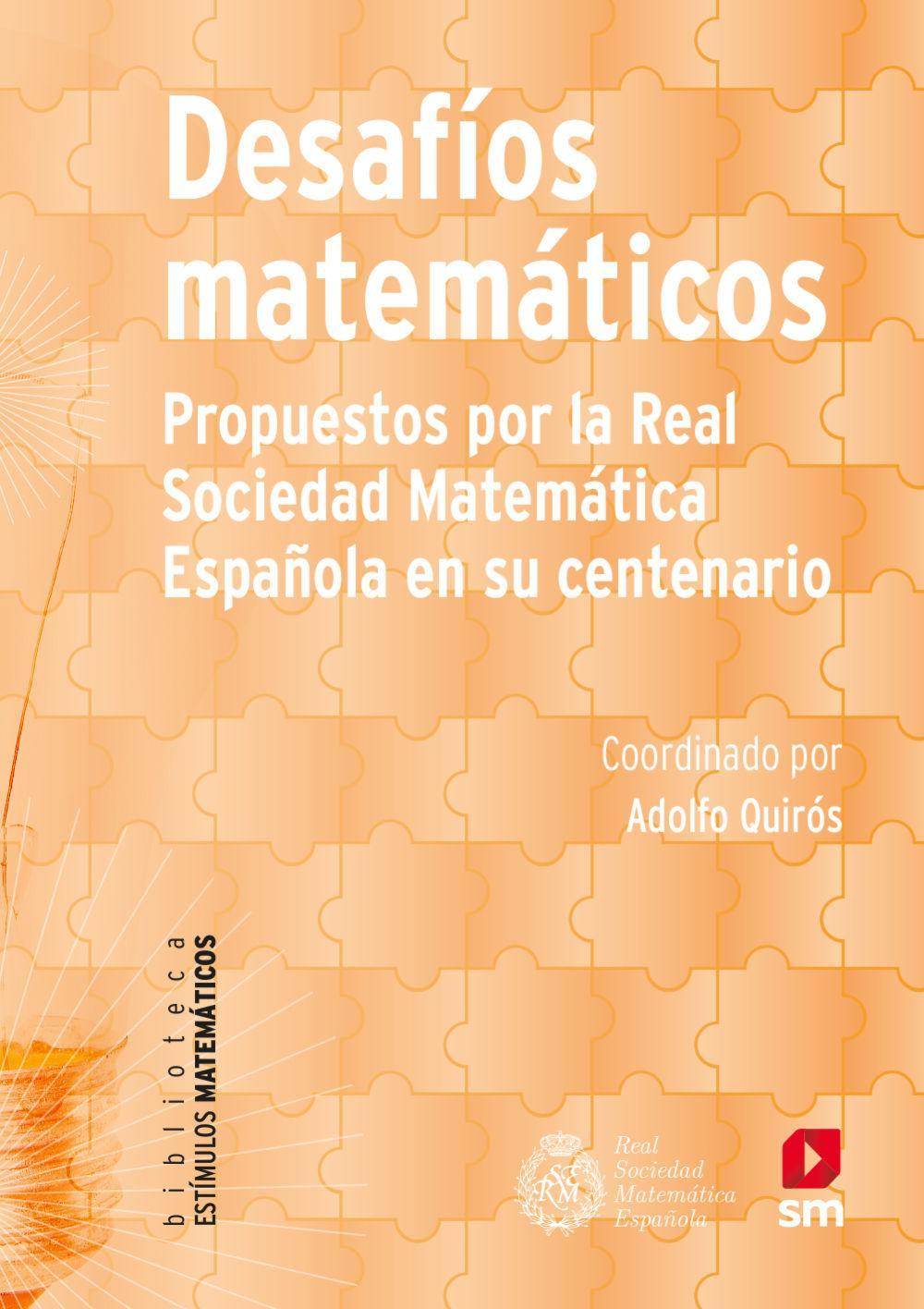 Desafios matemáticos : propuestos por la Real Sociedad Matemática Española en su centenario