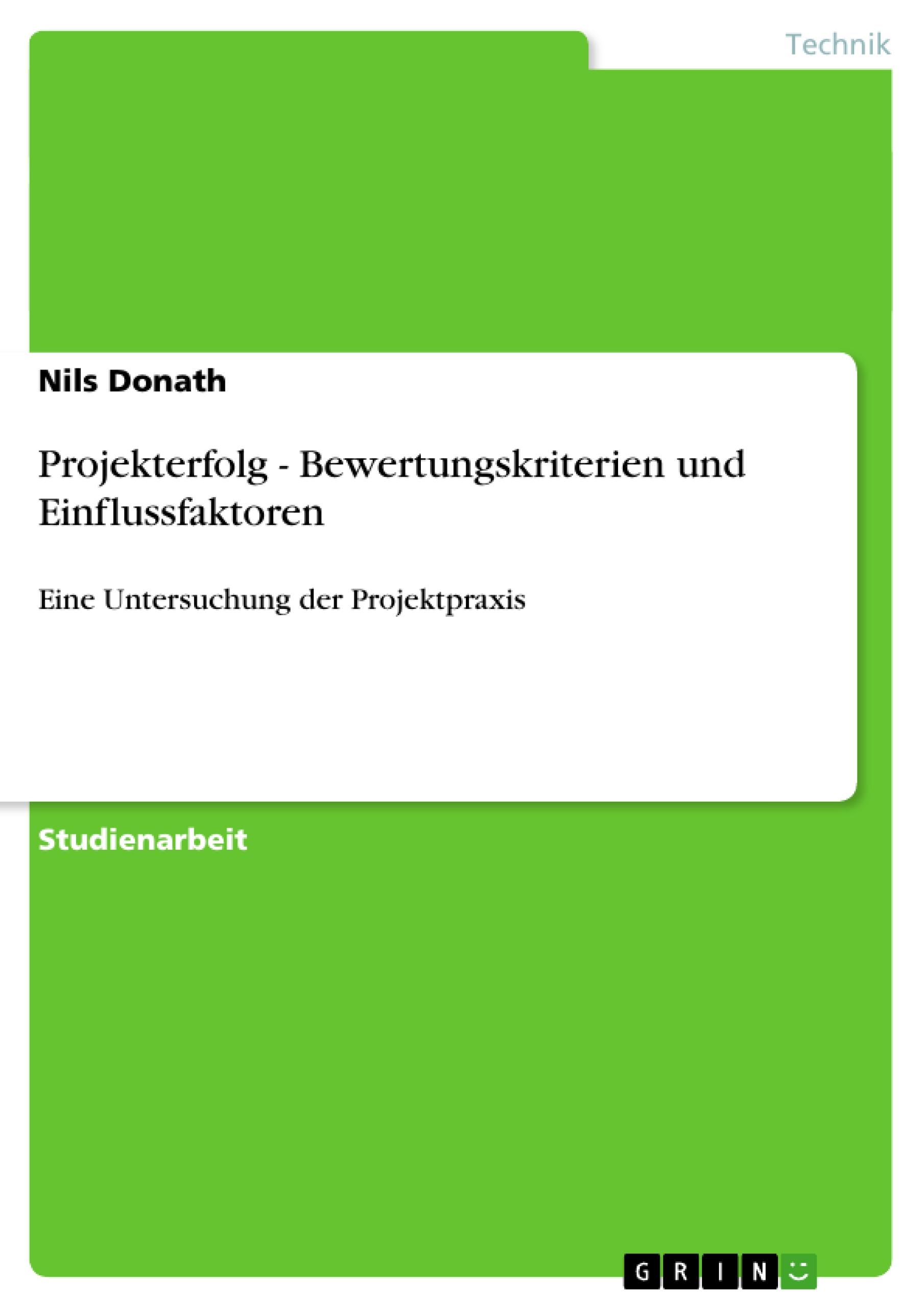 Projekterfolg - Bewertungskriterien und Einflussfaktoren