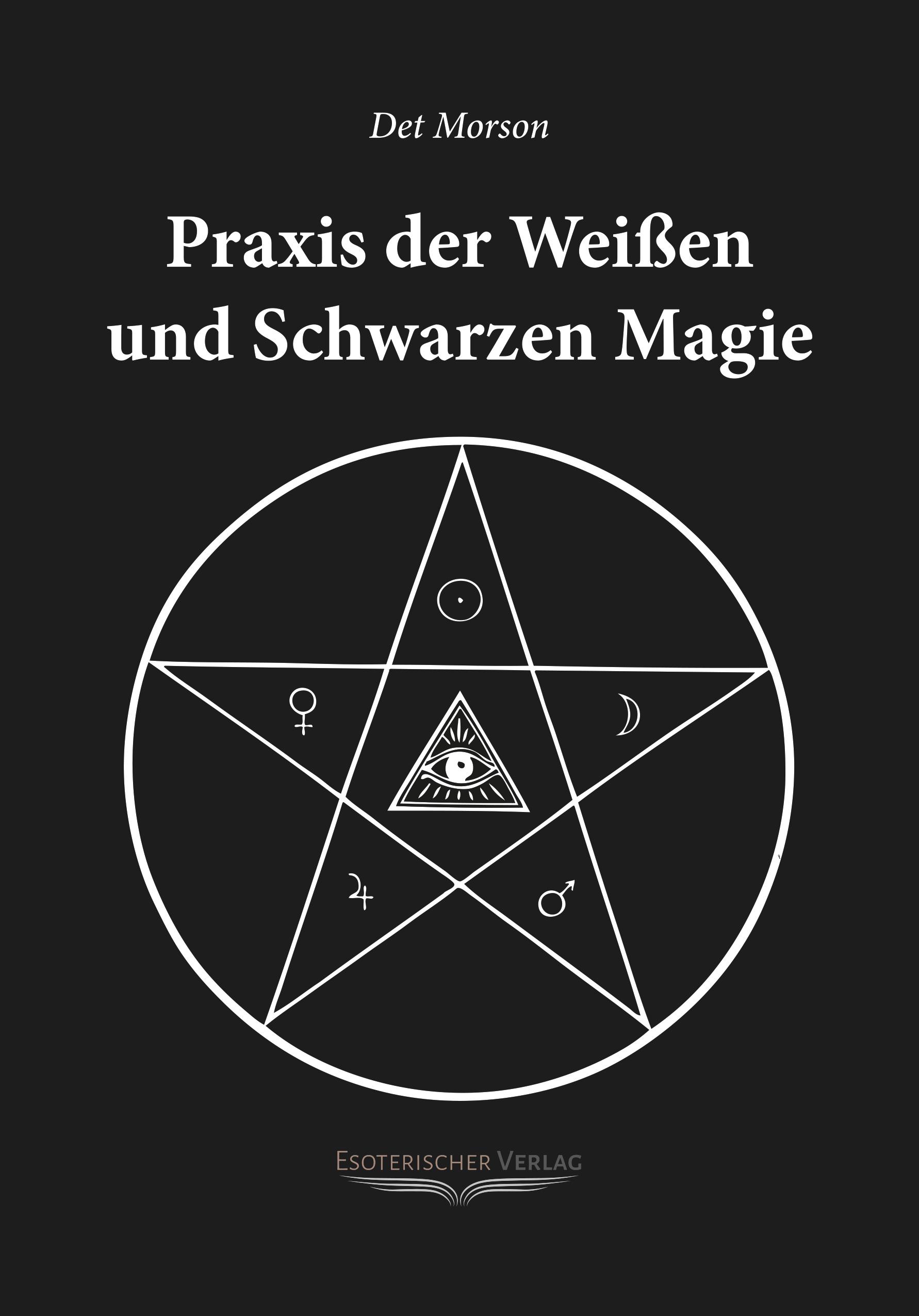 Praxis der weissen und schwarzen Magie