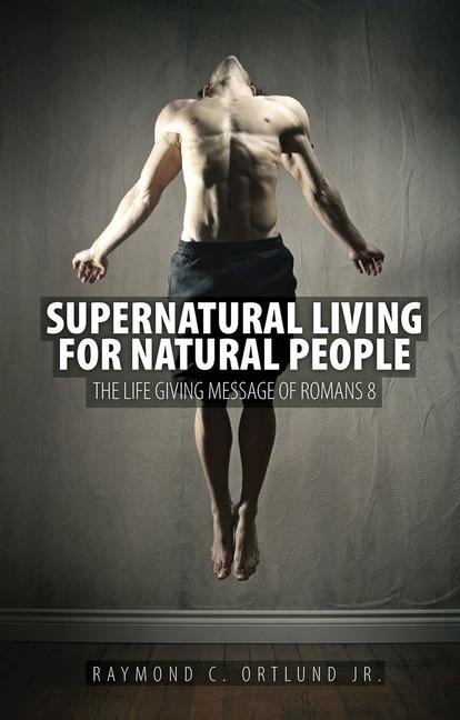 Supernatural Living for Natural People