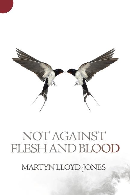 Not Against Flesh and Blood