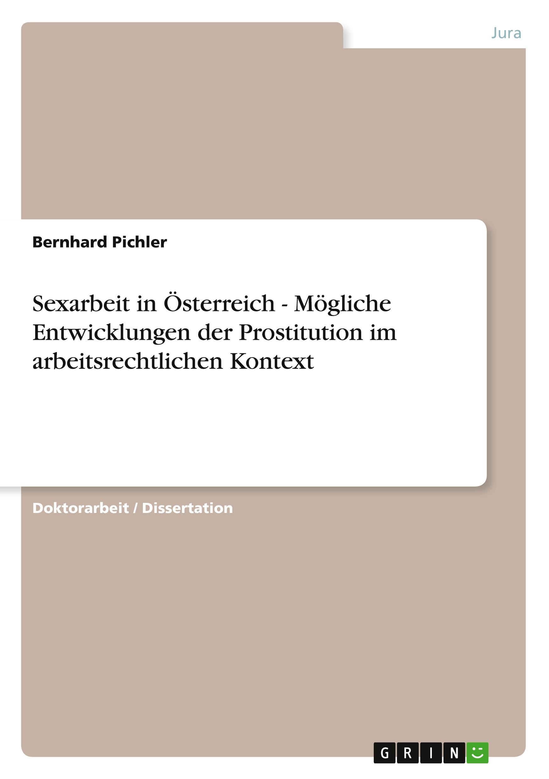 Sexarbeit in Österreich - Mögliche Entwicklungen der Prostitution im arbeitsrechtlichen Kontext