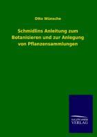 Schmidlins Anleitung zum Botanisieren und zur Anlegung von Pflanzensammlungen