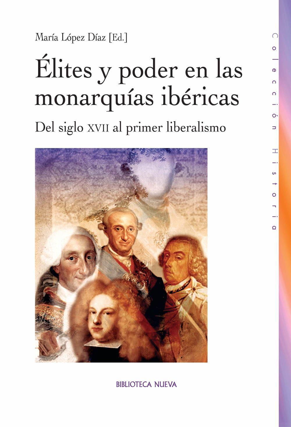 Élites y poder en las monarquías ibéricas : del siglo XVII al primer liberalismo