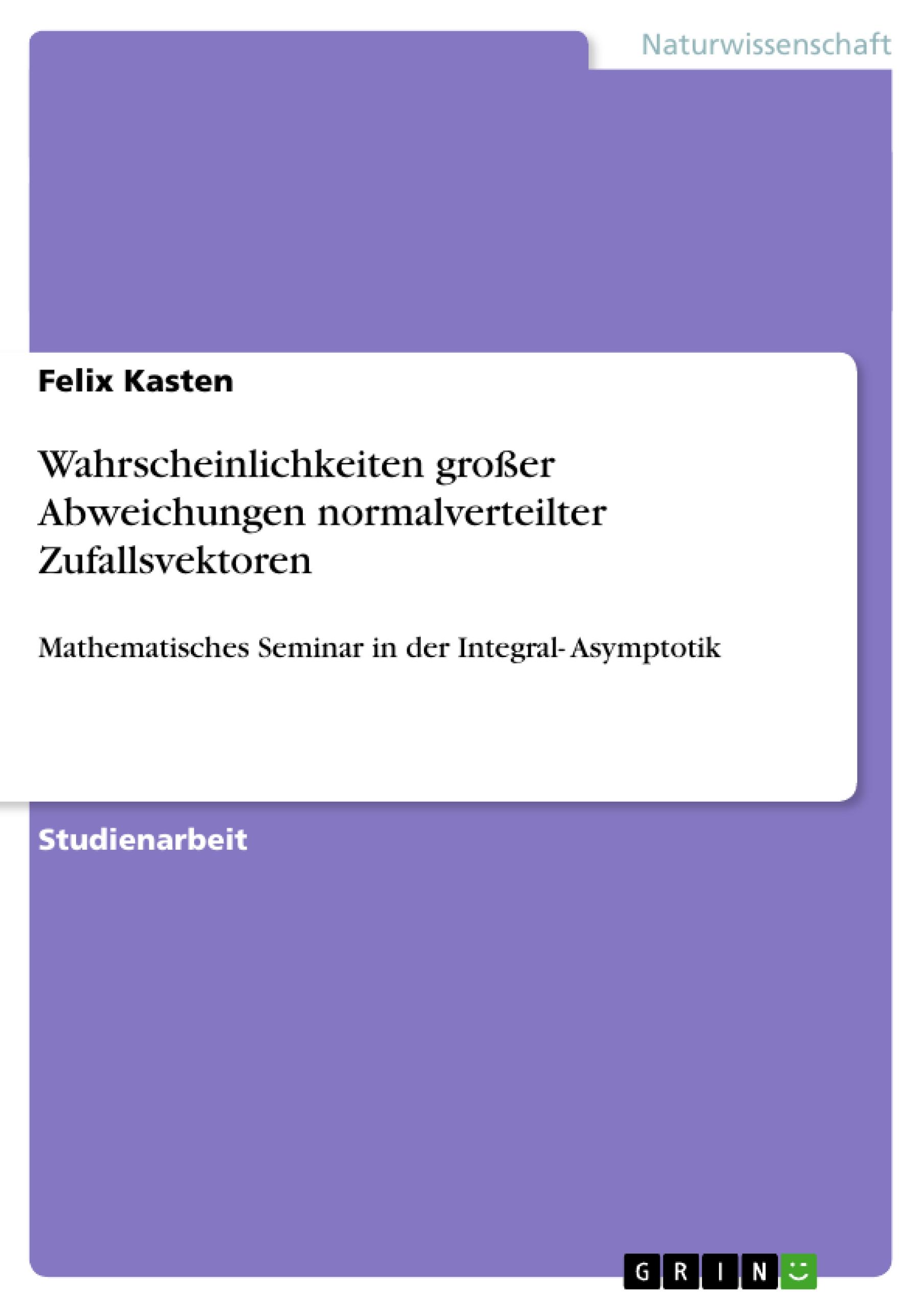 Wahrscheinlichkeiten großer Abweichungen normalverteilter Zufallsvektoren