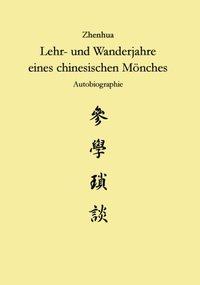 Zhenhua: Lehr und Wanderjahre eines chinesischen Mönches