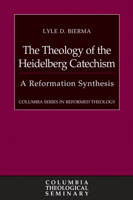 The Theology of the Heidelberg Catechism