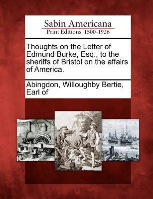 Thoughts on the Letter of Edmund Burke, Esq., to the Sheriffs of Bristol on the Affairs of America.