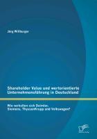 Shareholder Value und wertorientierte Unternehmensführung in Deutschland: Wie verhalten sich Daimler, Siemens, ThyssenKrupp und Volkswagen?