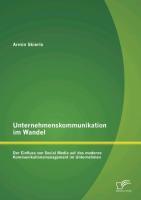 Unternehmenskommunikation im Wandel - Der Einfluss von Social Media auf das moderne Kommunikationsmanagement im Unternehmen