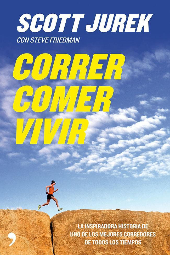 Correr, comer, vivir : la inspiradora historia de uno de los mejores corredores de todos los tiempos