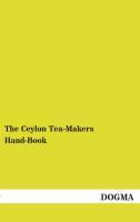 The Ceylon Tea-Makers Hand-Book