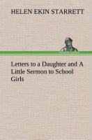 Letters to a Daughter and A Little Sermon to School Girls