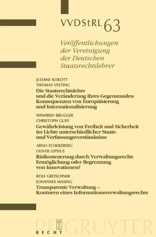 Die Staatsrechtslehre und die Veränderung ihres Gegenstandes. Gewährleistung von Freiheit und Sicherheit im Lichte unterschiedlicher Staats- und Verfassungsverständnisse. Risikosteuerung durch Verwaltungsrecht. Transparente Verwaltung - Konturen...