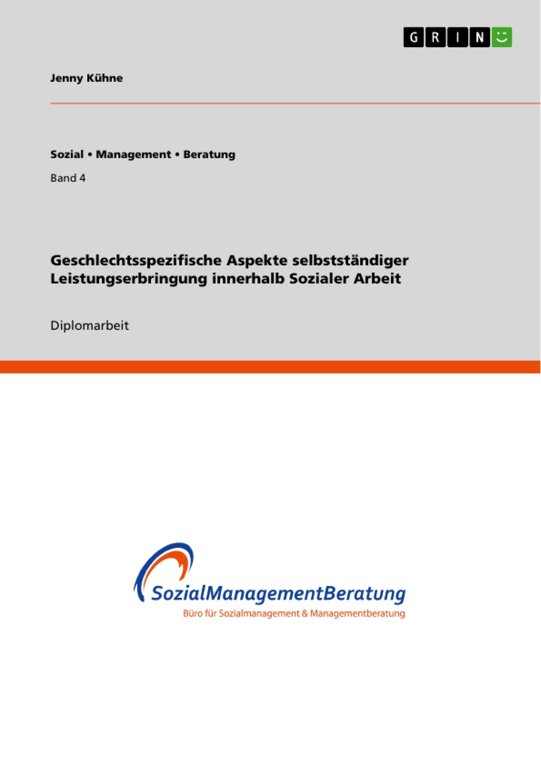 Geschlechtsspezifische Aspekte selbstständiger Leistungserbringung innerhalb Sozialer Arbeit