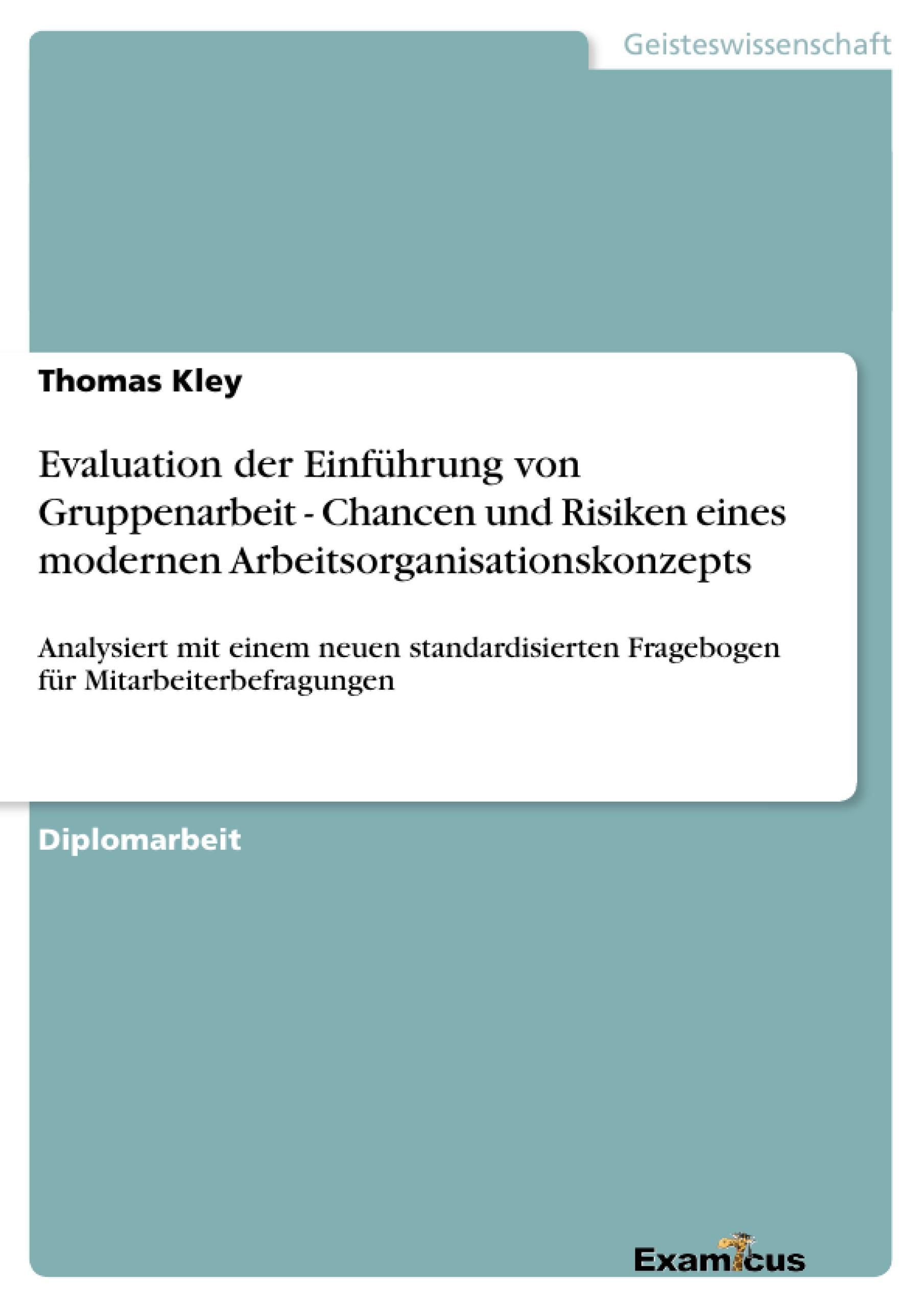 Evaluation der Einführung von Gruppenarbeit - Chancen und Risiken eines modernen Arbeitsorganisationskonzepts