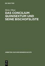 Das Concilium Quinisextum und seine Bischofsliste