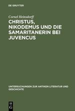 Christus, Nikodemus und die Samaritanerin bei Juvencus