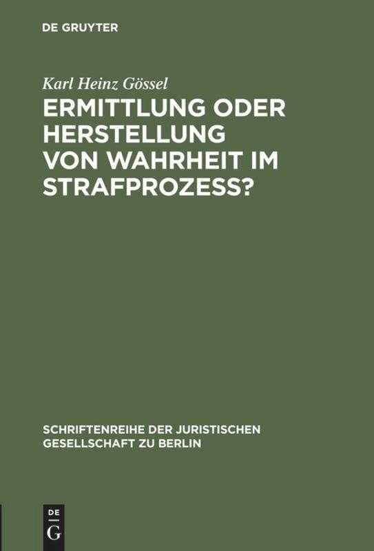 Ermittlung oder Herstellung von Wahrheit im Strafprozeß?