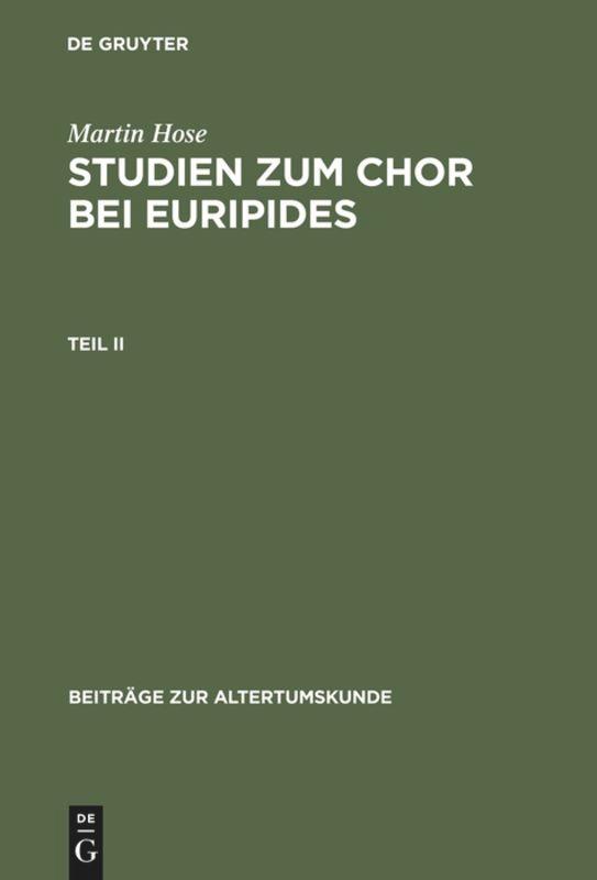 Martin Hose: Studien zum Chor bei Euripides. Teil 2