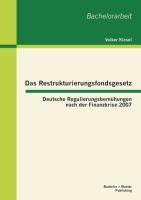 Das Restrukturierungsfondsgesetz: Deutsche Regulierungsbemühungen nach der Finanzkrise 2007