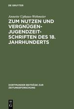 Zum Nutzen und Vergnügen - Jugendzeitschriften des 18. Jahrhunderts