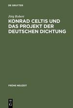 Konrad Celtis und das Projekt der deutschen Dichtung