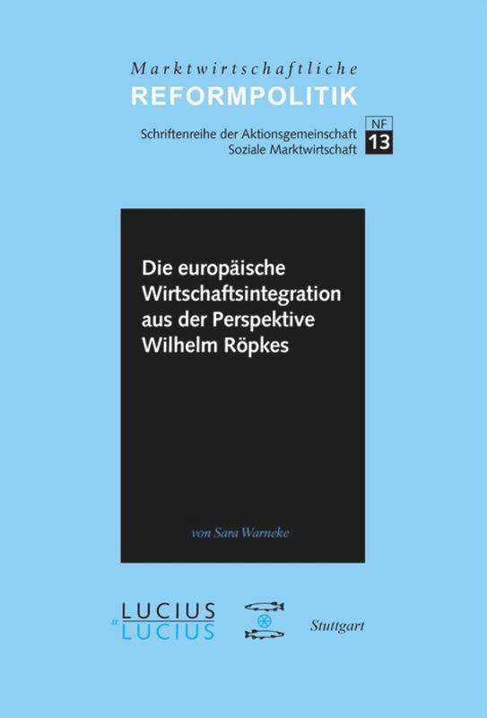 Die europäische Wirtschaftsintegration aus der Perspektive Wilhelm Röpkes