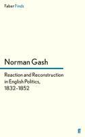 Reaction and Reconstruction in English Politics, 1832¿1852